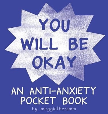 You Will Be OK: An Anti-Anxiety Pocket Book by Meggie Ramm (English) Paperback B