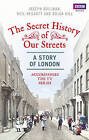 The Secret History of Our Streets: London by Neil Hegarty, Joseph Bullman, Brian Hill (Paperback, 2013)