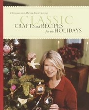 Classic Crafts and Recipes for the Holidays: Christmas with Martha Stewart Livin
