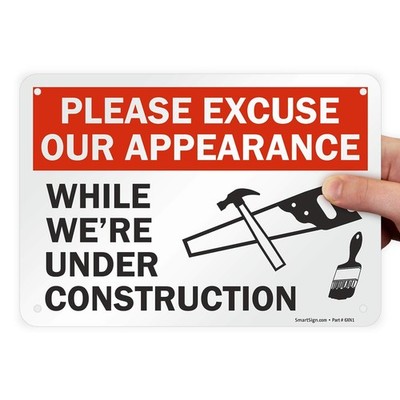 Please Excuse Our Appearance Under Construction Sign 7x10 Inch Plastic