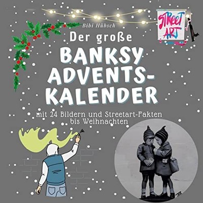 Bibi Hübsch Der große Banksy-Adventskalender: mit 24 Bild (Hardback) (UK IMPORT)