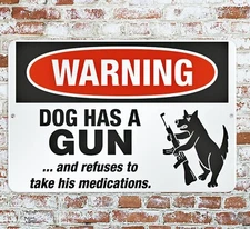 Warning Dog Has A Gun & Refuses To Take Medication Sign Metal Aluminum 8"x12"