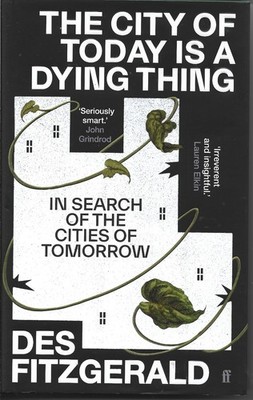 Des Fitzgerald - The City Of Today Is A Dying Thing - 2024 - NEW - UK FREEPOST