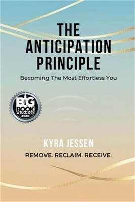 THE ANTICIPATION PRINCIPLE - Becoming The Most Effortless You (Paperback or Soft