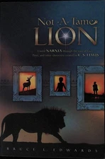 Not a Tame Lion : Unveil NARNIA Through the Eys of C.S. Lewis Characters