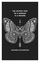 Suzanne Richardson | The Softest Part Of A Woman Is A Wound | Taschenbuch (2016)