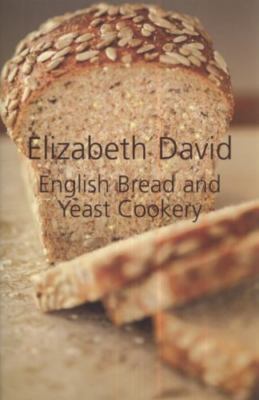 English Bread and Yeast Cookery - David, Elizabeth - hardcover - Good