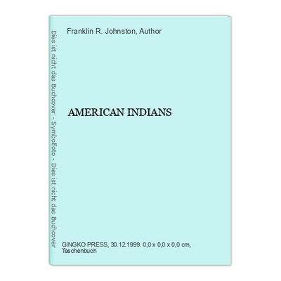 AMERICAN INDIANS Johnston, Franklin R. and Author :