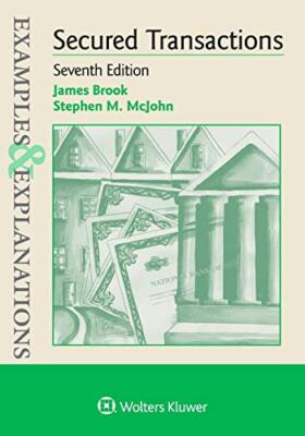 Secured Transactions (Examples and Explanations) by Stephen M. McJohn