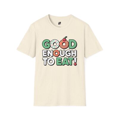 Good Enough to Eat T-Shirt, Funny Food Lover Gift Tee, Unisex Softstyle Shirt