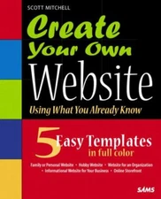 Create Your Own Website (Using What you Already Know) by Scott Mitchell