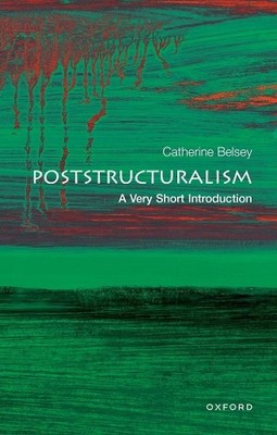 Poststructuralism: A Very Short Introduction: 73 by Belsey, Catherine 0192801805