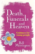 Death, Funerals and Heaven: Guidanc..., Bill Merrington
