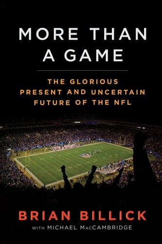 More than a Game: The Glorious Present--and the Uncertain Future--of the NFL by