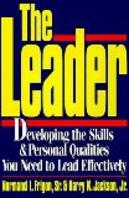 The Leader: Developing the Skills and Personal Qualities You Need to Lead Effect