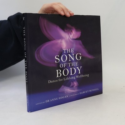 The Song of the Body: Dance for Lifelong Wellbeing  |  Darcey Bussell