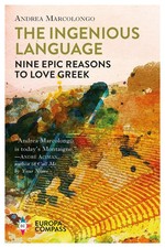 The Ingenious Language | Nine Epic Reasons to Love Greek | Andrea Marcolongo