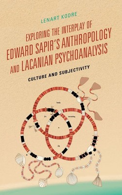 Exploring the Interplay of Edward Sapir's Anthropology and Lacanian...