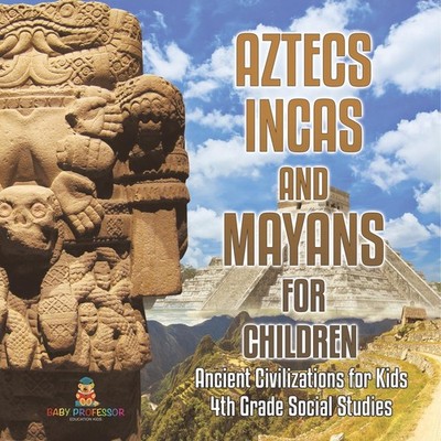 Azteken, Inkas und Mayas für Kinder alte Zivilisationen fo