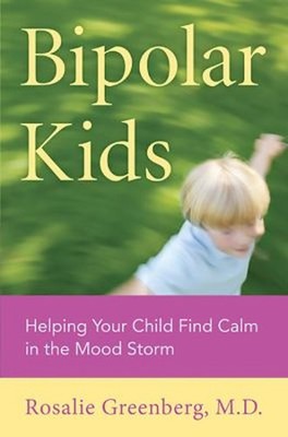 Bipolar Kids : Helping Your Child Find Calm in the Mood Storm Ros