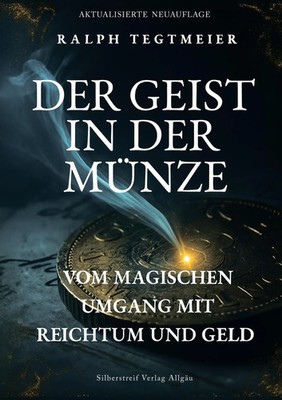 Der Geist in der Münze Vom magischen Umgang mit Reichtum und Geld Tegtmeier Buch