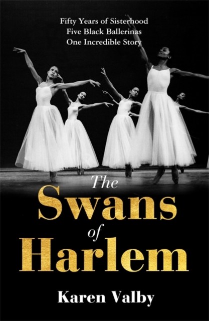 The Swans of Harlem by Karen Valby (Hardback Book)