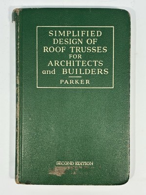Simplified Design of Roof Trusses for Architects and Builders Parker 2nd Ed