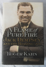 A Flame of Pure Fire: Jack Dempsey & the Roaring '20s by Roger Kahn. Hardcover.