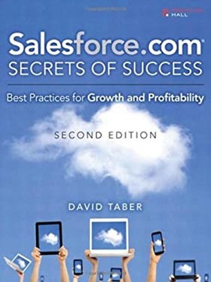 Salesforce. com Secrets of Success : Best Practices for Growth an