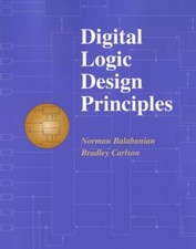 Digital Logic Design Principles Hardcover Norman, Carlson, Bradle