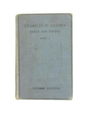 Beispiele in der Algebra: Teil 1 (W. M. Baker und A. A. Bourne - 1931) (ID: 76625)