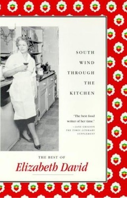 Südwind durch die Küche: Das Beste von Elizabeth David