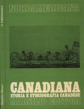 Canadiana 2. Storia e storiografia canadese. Luca Codignola, a cura di. 1980. IE