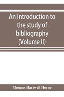 Thomas Hartwell Horne | An Introduction To The Study Of Bibliography | Buch