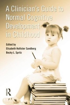 A Clinician's Guide to Normal Cognitive Development in Childhood by Elizabeth Ho