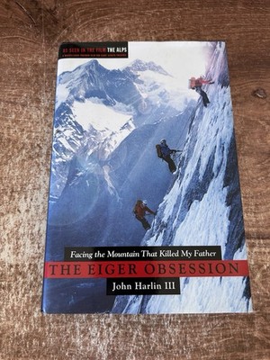 The Eiger Obsession by John Harlin III HC/DJ 1st 2007