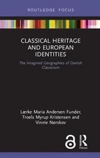 Classical Heritage and European Identities: The Imagined Geographies of Danish C