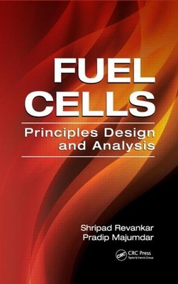 Fuel Cells: Principles, Design, and Analysis (Mechanical and Aerospace Engin...