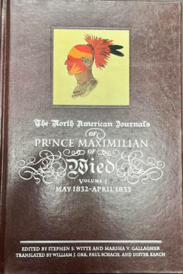 North American Journals of Prince Maximilian of Wied Vol. 1 : May 1832-April...