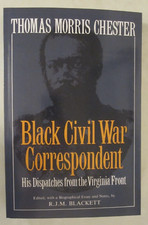 Thomas Morris Chester, Black Civil War Correspondent : His Dispatches from...