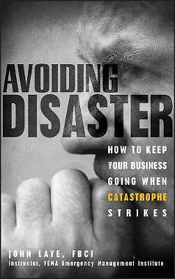 Avoiding Disaster: How to Keep Your Business Going When Catastrophe Strikes by 