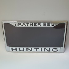 License Plate Frame Rather Be Hunting Metal Zinc Frame Brand New Factory Sealed