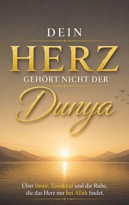 Dein Herz gehört nicht der Dunya Noor al-Qalb
