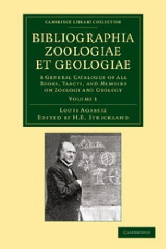 Bibliographia zoologiae et geologiae: Volume 1 Agassiz Strickland Paperback