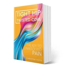 Tight Hip, Twisted Core: The Key To Unresolved Pain - Paperback - GOOD