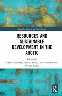 Resources and Sustainable Development in the Arctic by Chris Southcott: New