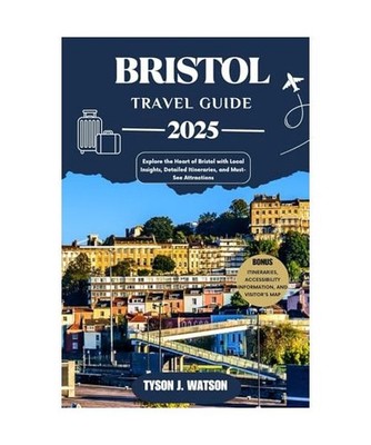 Bristol Travel Guide 2025: Explore the Heart of Bristol with Local Insights, Det