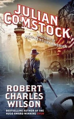 Julian Comstock: A Story of 22nd-Century America - VERY GOOD