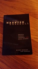 Haunted Baseball : Ghosts, Curses, Legends, and Eerie Events by Dan Gordon and M