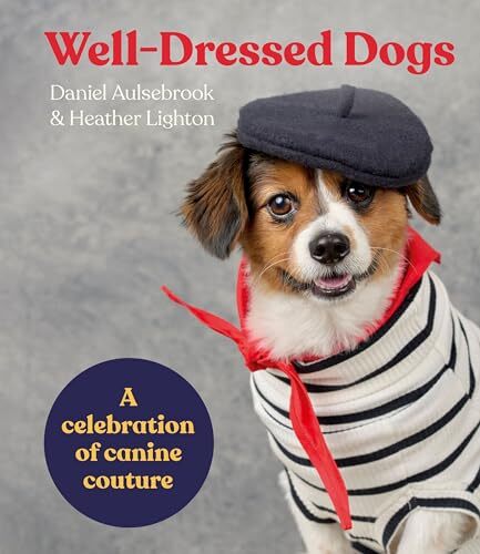 Well-Dressed Dogs : A Celebration Of Canine Couture Heather Lighton - Image 5